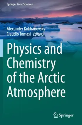 Tomasi / Kokhanovsky |  Physics and Chemistry of the Arctic Atmosphere | Buch |  Sack Fachmedien