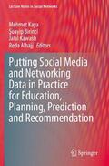 Kaya / Alhajj / Birinci |  Putting Social Media and Networking Data in Practice for Education, Planning, Prediction and Recommendation | Buch |  Sack Fachmedien