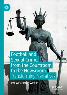 Waterhouse-Watson |  Football and Sexual Crime, from the Courtroom to the Newsroom | Buch |  Sack Fachmedien