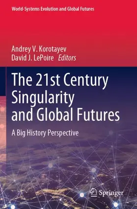 LePoire / Korotayev |  The 21st Century Singularity and Global Futures | Buch |  Sack Fachmedien