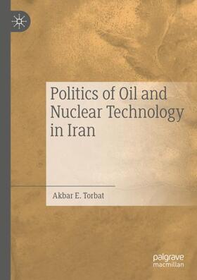 Torbat | Politics of Oil and Nuclear Technology in Iran | Buch | 978-3-030-33768-1 | sack.de