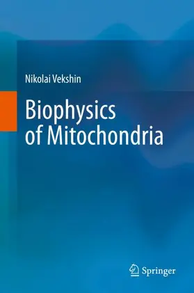 Vekshin |  Biophysics of Mitochondria | Buch |  Sack Fachmedien