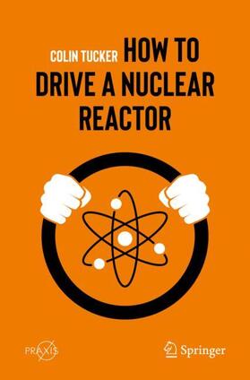 Tucker | How to Drive a Nuclear Reactor | Buch | 978-3-030-33875-6 | sack.de