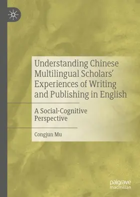 Mu |  Understanding Chinese Multilingual Scholars' Experiences of Writing and Publishing in English | Buch |  Sack Fachmedien