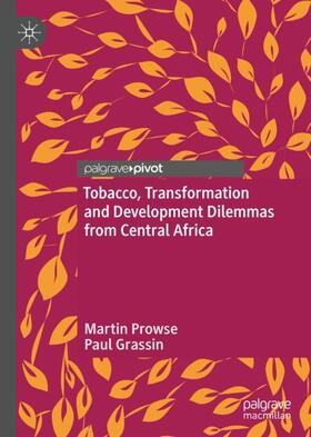 Grassin / Prowse | Tobacco, Transformation and Development Dilemmas from Central Africa | Buch | 978-3-030-33984-5 | sack.de