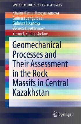 Kassymkanova / Jangulova / Zhalgasbekov |  Geomechanical Processes and Their Assessment in the Rock Massifs in Central Kazakhstan | Buch |  Sack Fachmedien