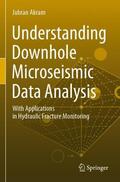 Akram |  Understanding Downhole Microseismic Data Analysis | Buch |  Sack Fachmedien