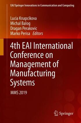 Knapcikova / Perisa / Balog | 4th EAI International Conference on Management of Manufacturing Systems | Buch | 978-3-030-34271-5 | sack.de