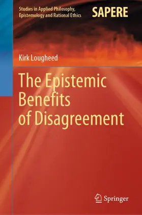 Lougheed |  The Epistemic Benefits of Disagreement | Buch |  Sack Fachmedien
