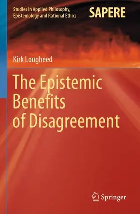 Lougheed |  The Epistemic Benefits of Disagreement | Buch |  Sack Fachmedien