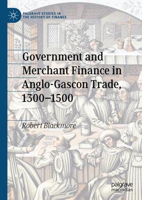 Blackmore | Government and Merchant Finance in Anglo-Gascon Trade, 1300¿1500 | Buch | 978-3-030-34535-8 | sack.de