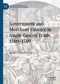 Blackmore |  Government and Merchant Finance in Anglo-Gascon Trade, 1300¿1500 | Buch |  Sack Fachmedien