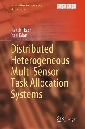 Tkach / Edan |  Distributed Heterogeneous Multi Sensor Task Allocation Systems | Buch |  Sack Fachmedien
