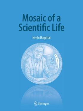 Hargittai | Mosaic of a Scientific Life | Buch | 978-3-030-34765-9 | sack.de