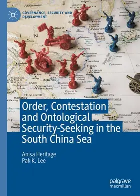 Lee / Heritage |  Order, Contestation and Ontological Security-Seeking in the South China Sea | Buch |  Sack Fachmedien
