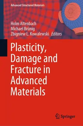 Altenbach / Kowalewski / Brünig |  Plasticity, Damage and Fracture in Advanced Materials | Buch |  Sack Fachmedien