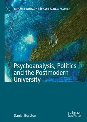 Burston |  Psychoanalysis, Politics and the Postmodern University | Buch |  Sack Fachmedien