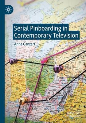Ganzert | Serial Pinboarding in Contemporary Television | Buch | 978-3-030-35274-5 | sack.de