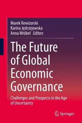 Rewizorski / Wróbel / Jedrzejowska |  The Future of Global Economic Governance | Buch |  Sack Fachmedien