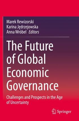 Rewizorski / Wróbel / Jedrzejowska |  The Future of Global Economic Governance | Buch |  Sack Fachmedien