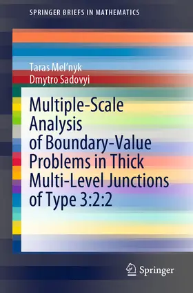 Mel'nyk / Sadovyi | Multiple-Scale Analysis of Boundary-Value Problems in Thick Multi-Level Junctions of Type 3:2:2 | E-Book | sack.de