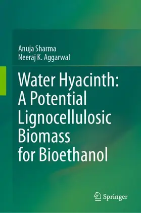 Aggarwal / Sharma |  Water Hyacinth: A Potential Lignocellulosic Biomass for Bioethanol | Buch |  Sack Fachmedien