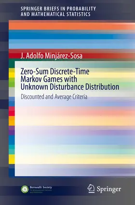 Minjárez-Sosa |  Zero-Sum Discrete-Time Markov Games with Unknown Disturbance Distribution | eBook | Sack Fachmedien
