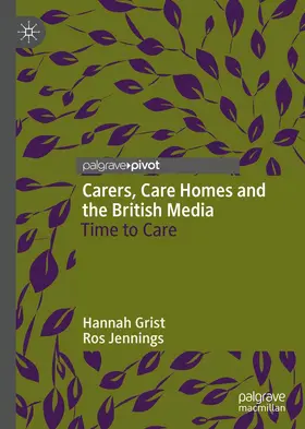 Grist / Jennings |  Carers, Care Homes and the British Media | Buch |  Sack Fachmedien