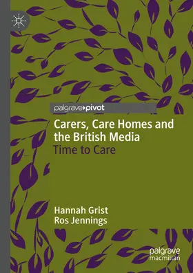 Grist / Jennings |  Carers, Care Homes and the British Media | Buch |  Sack Fachmedien