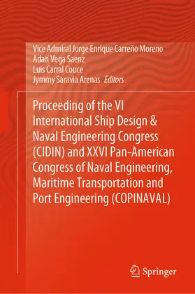 Carreño Moreno / Vega Saenz / Carral Couce | Proceeding of the VI International Ship Design & Naval Engineering Congress (CIDIN) and XXVI Pan-American Congress of Naval Engineering, Maritime Transportation and Port Engineering (COPINAVAL) | E-Book | www.sack.de