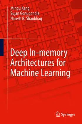 Kang / Gonugondla / Shanbhag | Deep In-memory Architectures for Machine Learning | E-Book | www.sack.de