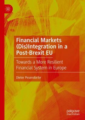 Pesendorfer | Financial Markets (Dis)Integration in a Post-Brexit EU | Buch | 978-3-030-36051-1 | sack.de