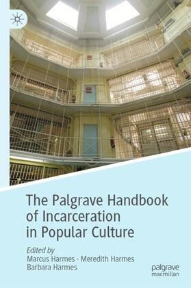 Harmes | The Palgrave Handbook of Incarceration in Popular Culture | Buch | 978-3-030-36058-0 | sack.de