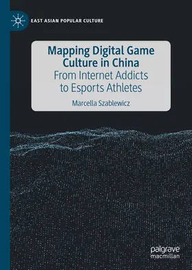 Szablewicz |  Mapping Digital Game Culture in China | eBook | Sack Fachmedien