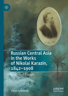 Andreeva | Russian Central Asia in the Works of Nikolai Karazin, 1842¿1908 | Buch | 978-3-030-36337-6 | sack.de