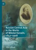 Andreeva |  Russian Central Asia in the Works of Nikolai Karazin, 1842¿1908 | Buch |  Sack Fachmedien