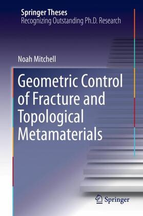 Mitchell | Geometric Control of Fracture and Topological Metamaterials | Buch | 978-3-030-36360-4 | sack.de