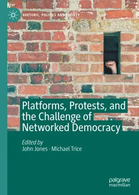 Trice / Jones |  Platforms, Protests, and the Challenge of Networked Democracy | Buch |  Sack Fachmedien