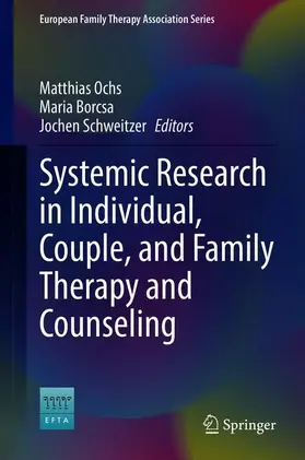 Ochs / Schweitzer / Borcsa |  Systemic Research in Individual, Couple, and Family Therapy and Counseling | Buch |  Sack Fachmedien