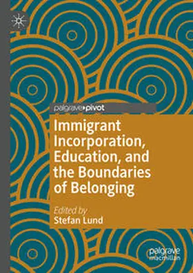 Lund | Immigrant Incorporation, Education, and the Boundaries of Belonging | Buch | 978-3-030-36731-2 | sack.de