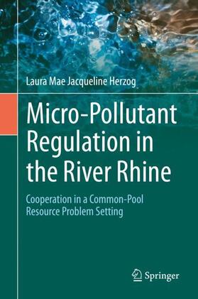 Herzog | Micro-Pollutant Regulation in the River Rhine | Buch | 978-3-030-36769-5 | sack.de