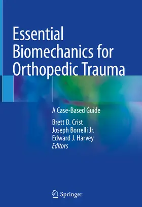Crist / Borrelli Jr. / Harvey | Essential Biomechanics for Orthopedic Trauma | E-Book | sack.de