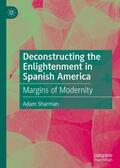 Sharman |  Deconstructing the Enlightenment in Spanish America | Buch |  Sack Fachmedien