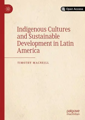 MacNeill |  Indigenous Cultures and Sustainable Development in Latin America | Buch |  Sack Fachmedien