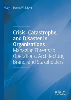 Tafoya |  Crisis, Catastrophe, and Disaster in Organizations | Buch |  Sack Fachmedien