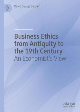Surdam | Business Ethics from Antiquity to the 19th Century | Buch | 978-3-030-37164-7 | sack.de