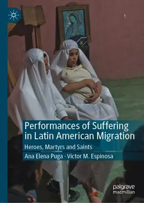 Espinosa / Puga |  Performances of Suffering in Latin American Migration | Buch |  Sack Fachmedien
