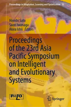 Sato / Ishii / Iwanaga |  Proceedings of the 23rd Asia Pacific Symposium on Intelligent and Evolutionary Systems | Buch |  Sack Fachmedien