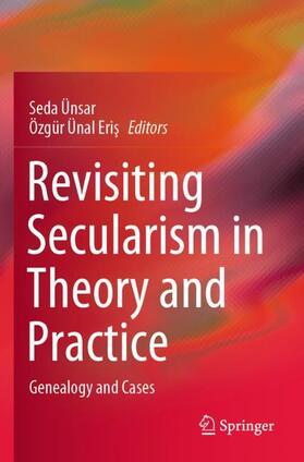Ünal Eris / Ünsar / Ünal Eris | Revisiting Secularism in Theory and Practice | Buch | 978-3-030-37458-7 | sack.de