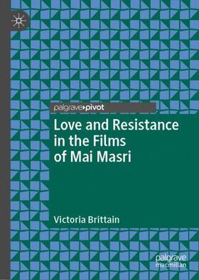 Brittain | Love and Resistance in the Films of Mai Masri | Buch | 978-3-030-37521-8 | sack.de